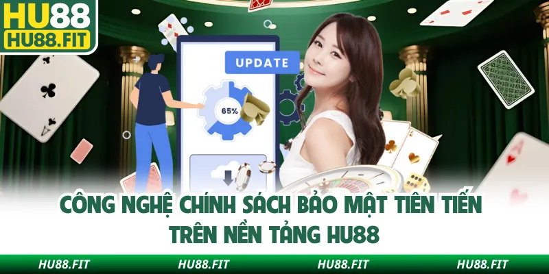 Công nghệ chính sách bảo mật tiên tiến trên nền tảng Hu88
