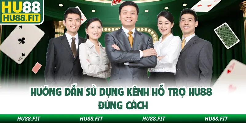 Hướng dẫn sử dụng kênh hỗ trợ Hu88 đúng cách