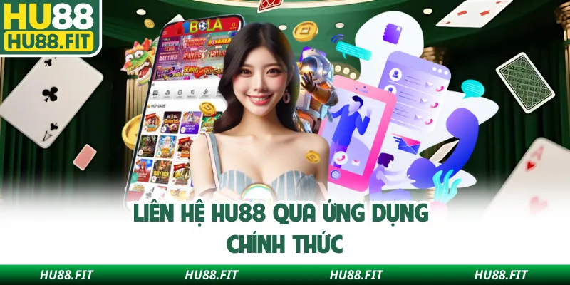 Liên hệ Hu88 qua ứng dụng chính thức