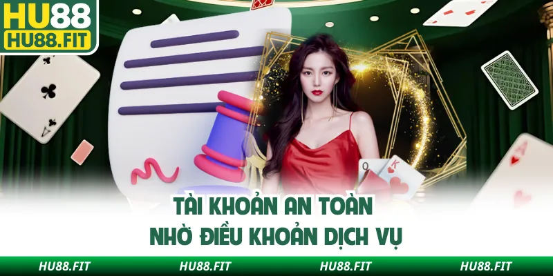 Tài khoản an toàn nhờ điều khoản dịch vụ